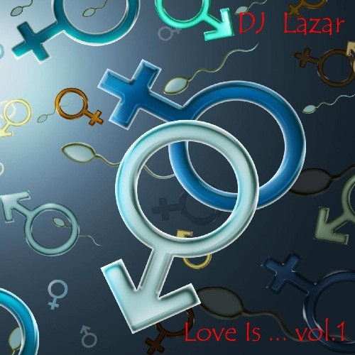 DJ Lazar - Love Is ... vol.1'2015(05.06.)
