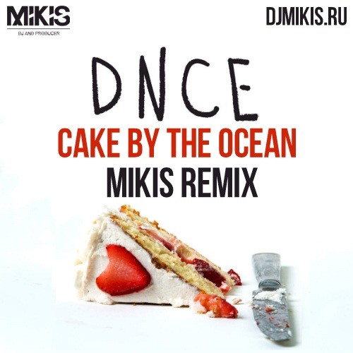 DNCE Cake By The Ocean (Mikis Remix) MIKIS