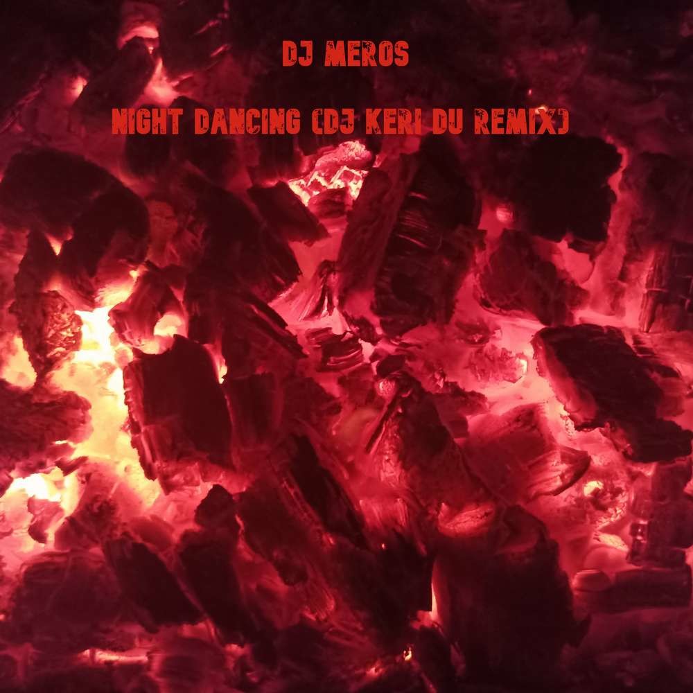 Dj Meros-Night Dancing (Dj Keri Du Remix) episode artwork