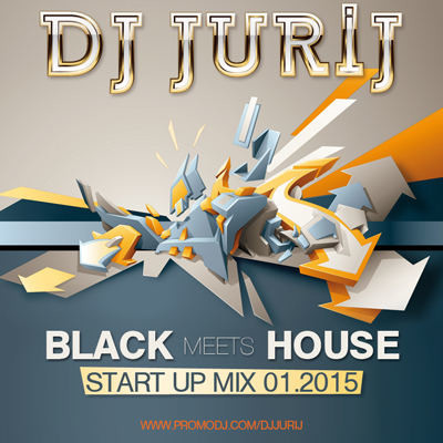 DJ JURIJ - BLACK MEETS HOUSE - START UP MIX 01.2015