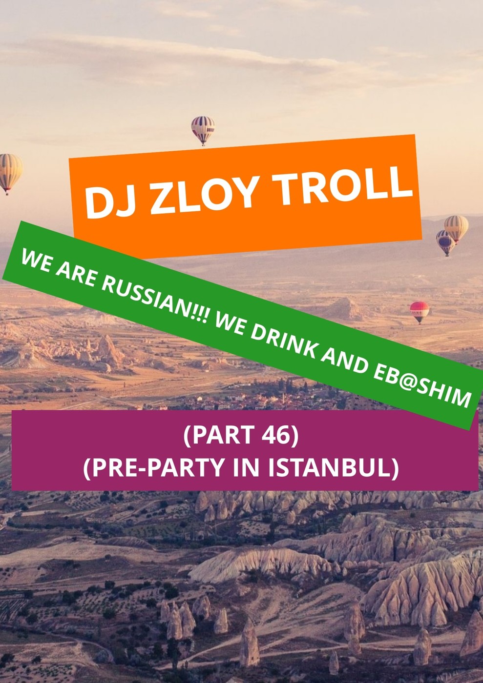DJ ZLOY TROLL-We are Russian!!! We drink and ebashim!!! (Part 46) (Pre-Party in Istanbul) episode artwork
