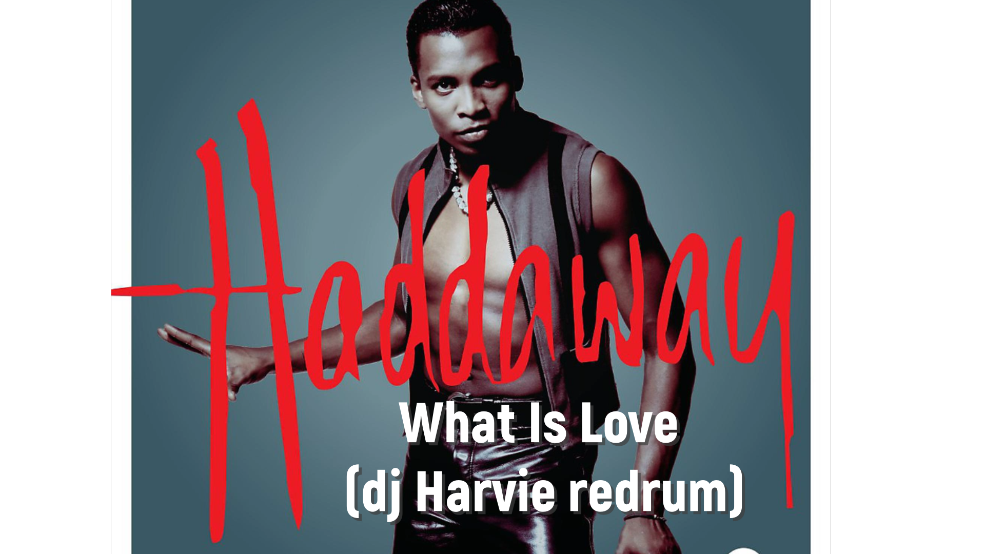 Haddaway - What is love (dj Harvie redrum) – DJ Harvie