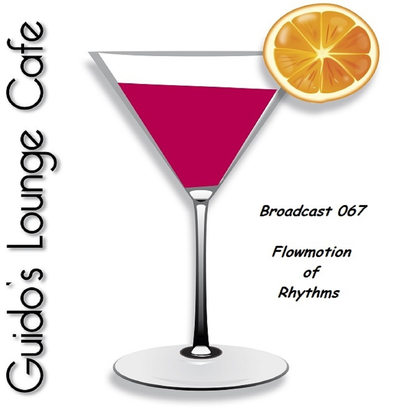 Guido's Lounge Cafe Broadcast 067 Flowmotion of Rhythms #67 episode artwork