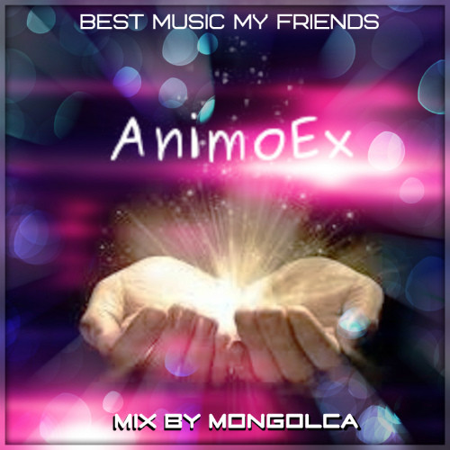 Mongolca - AnimoEx (Best Music my Friends)