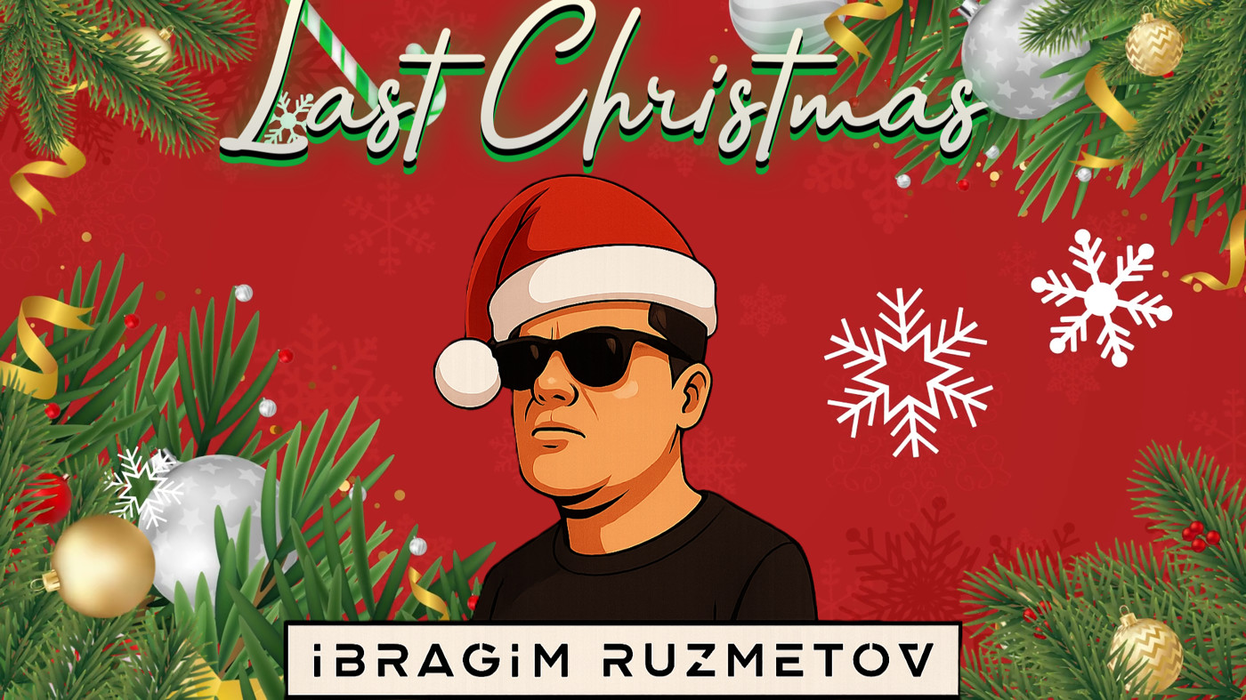 IBRAGIM RUZMETOV - Last Christmas (Cover) IBRAGIM RUZMETOV - Last Christmas (Cover)