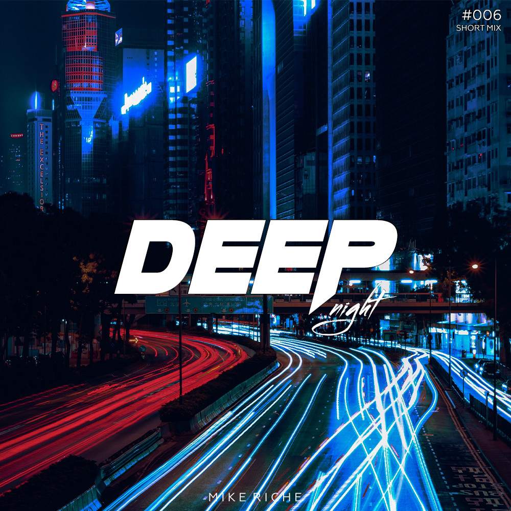 MIKE RICHE - DEEP NIGHT #006 [Short Mix]