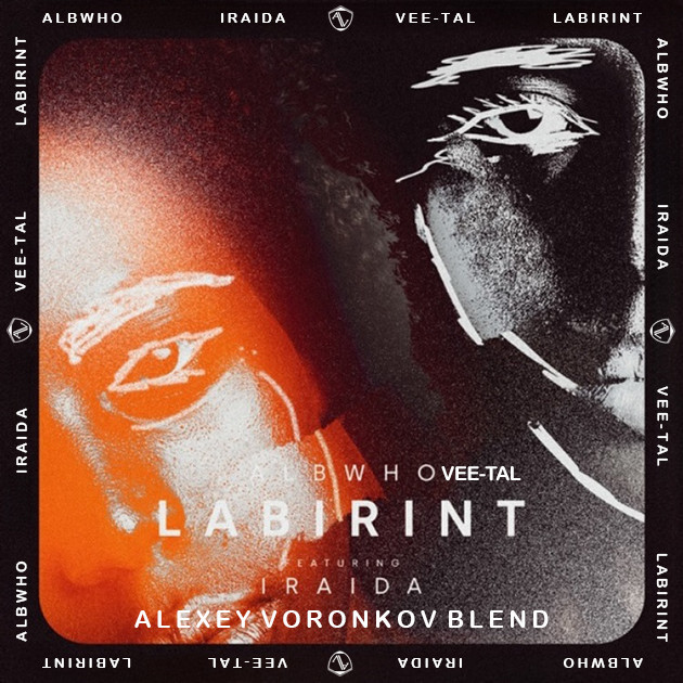AlbWho & Iraida x Vee-Tal - Labirint (Alexey Voronkov Blend) episode artwork