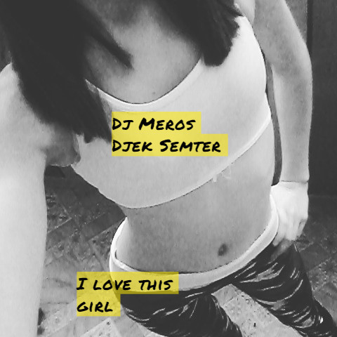 Dj Meros & Djek Semter-I love this girl episode artwork
