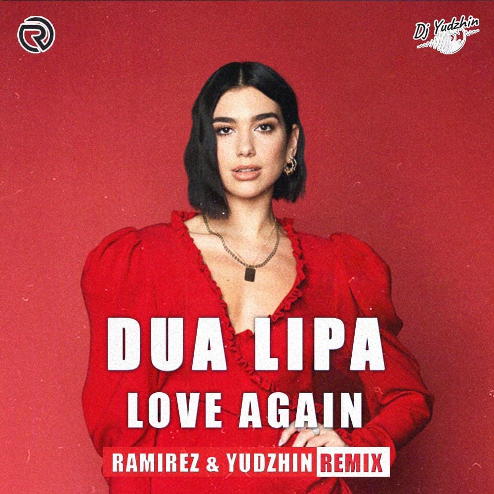 Dua Lipa Love Again Ramirez And Yudzhin Radio Remix Dj Yudzhin