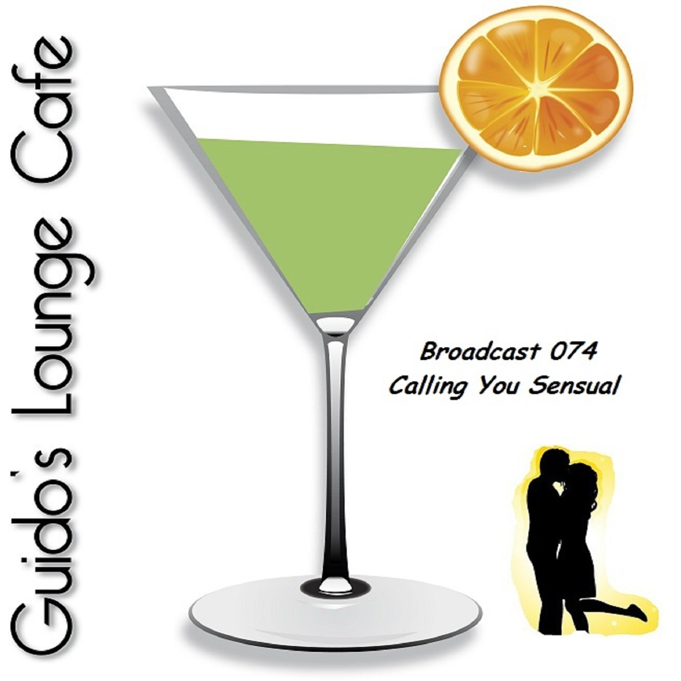 Guido's Lounge Cafe Broadcast 074 Calling You Sensual #74 episode artwork