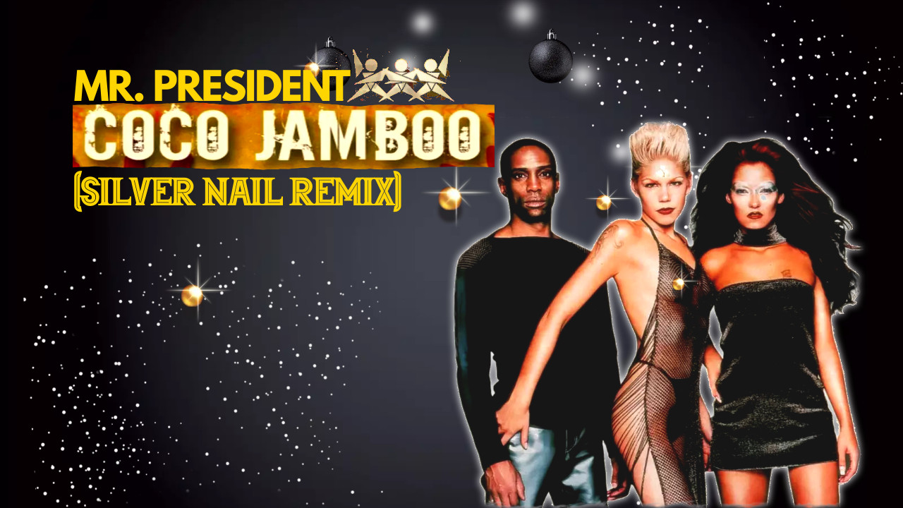 Mr. President - Coco Jamboo (Silver Nail Remix)