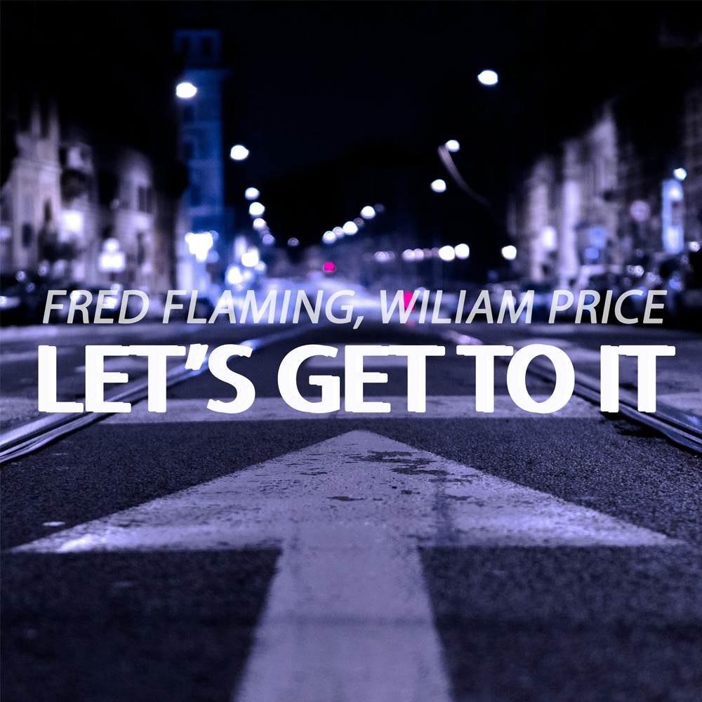 Fred Flaming, Wiliam Price - Let's Get To It (Club Mix)