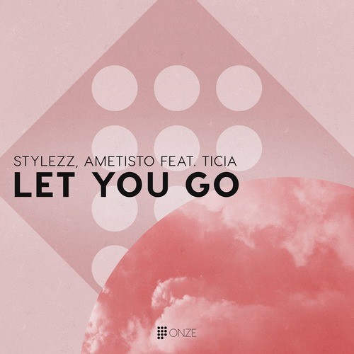 Stylezz, Ametisto feat. Ticia - Let You Go