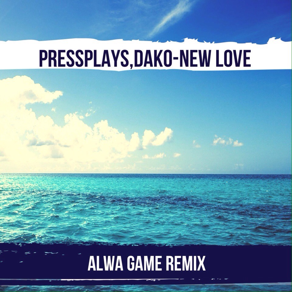 PressPlays,Dako - New Love (Alwa Game Remix) episode artwork