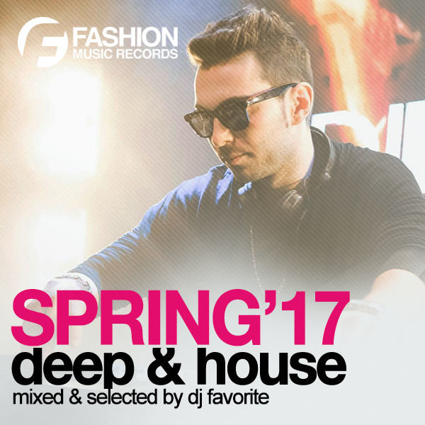 DJ Favorite - Deep & House (Sping 2017 Mix) – DJ FAVORITE