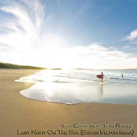 Ilya Cryis feat. Ivan Riddle - Last Night On The Sea (Bryan Milton remix) episode artwork