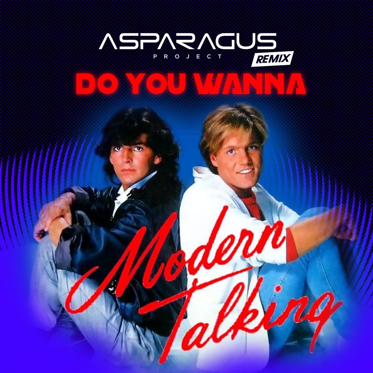 Modern Talking - Do You Wanna (ASPARAGUSproject Remix) – ASPARAGUSproject