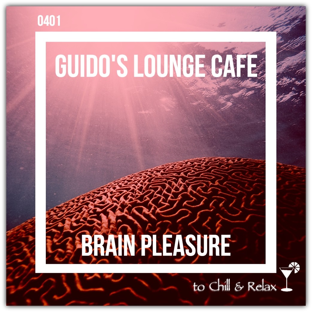 Guido's Lounge Cafe Broadcast 0401 Brain Pleasure (20191108) #401 episode artwork