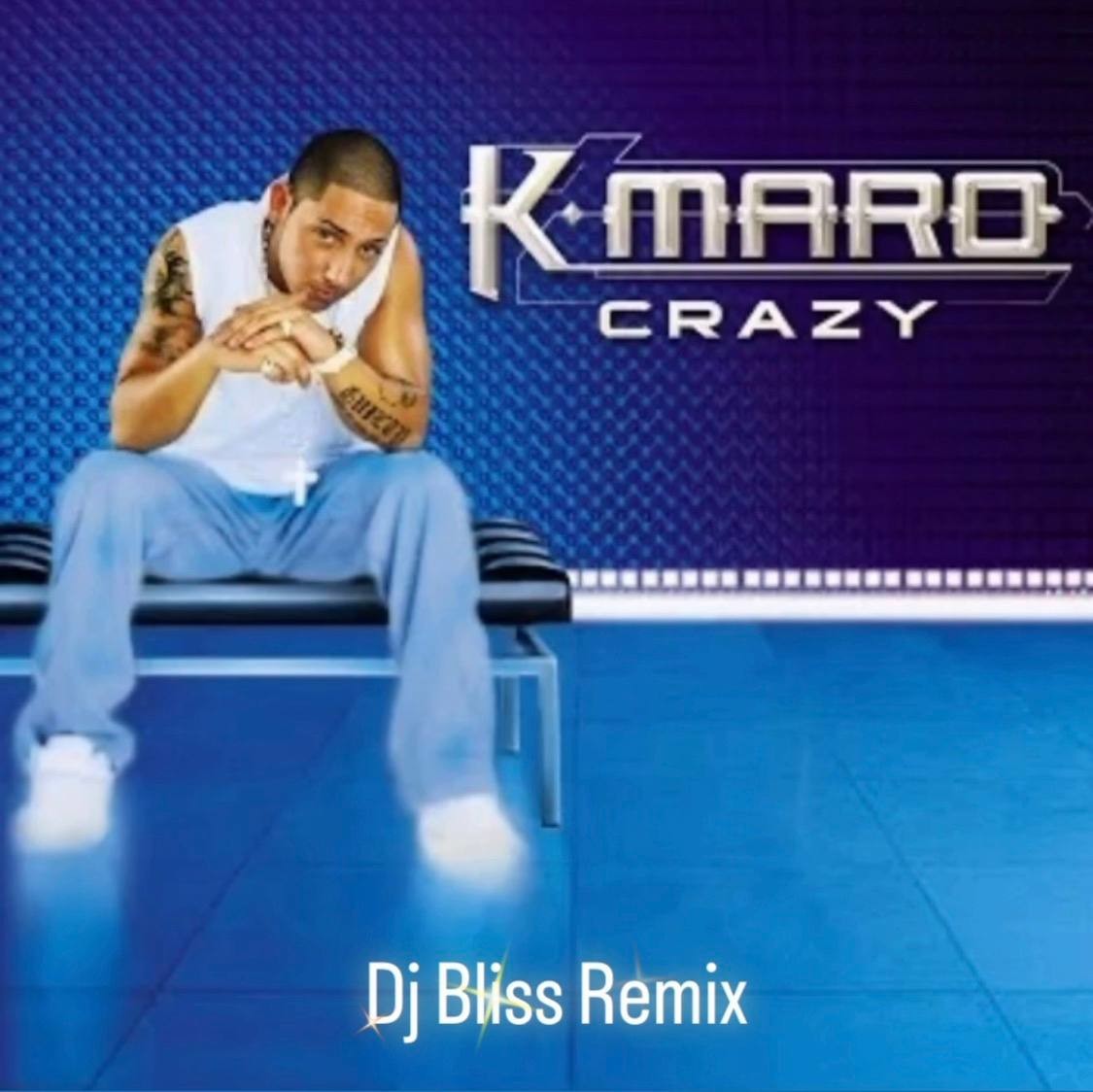 K-Maro - Crazy (Dj Bliss Remix)