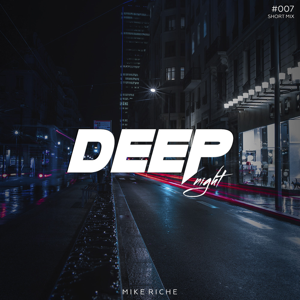 MIKE RICHE - DEEP NIGHT #007 [Short Mix]