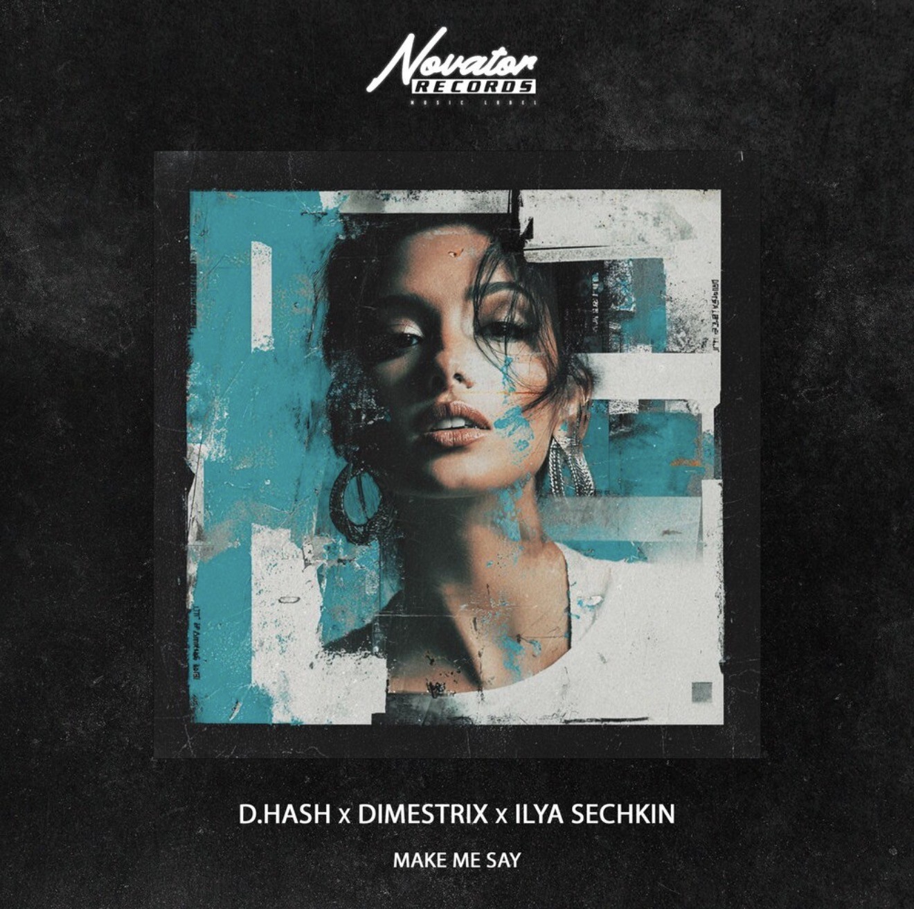 D.Hash, DIMESTRIX, ILYA SECHKIN - Make Me Say D.Hash, DIMESTRIX, ILYA SECHKIN - Make Me Say