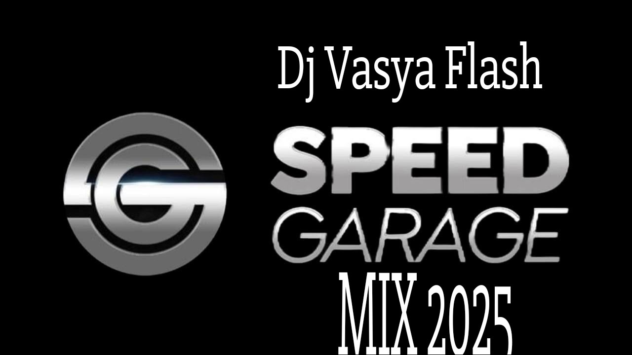 Dj Vasya Flash - SPEED GARAGE MIX 2025