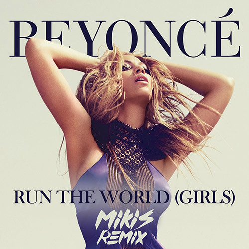 Beyonce - Run the World (Girls) (MIKIS Remix) episode artwork