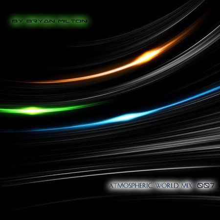 Bryan Milton  - Atmospheric world mix 007 episode artwork