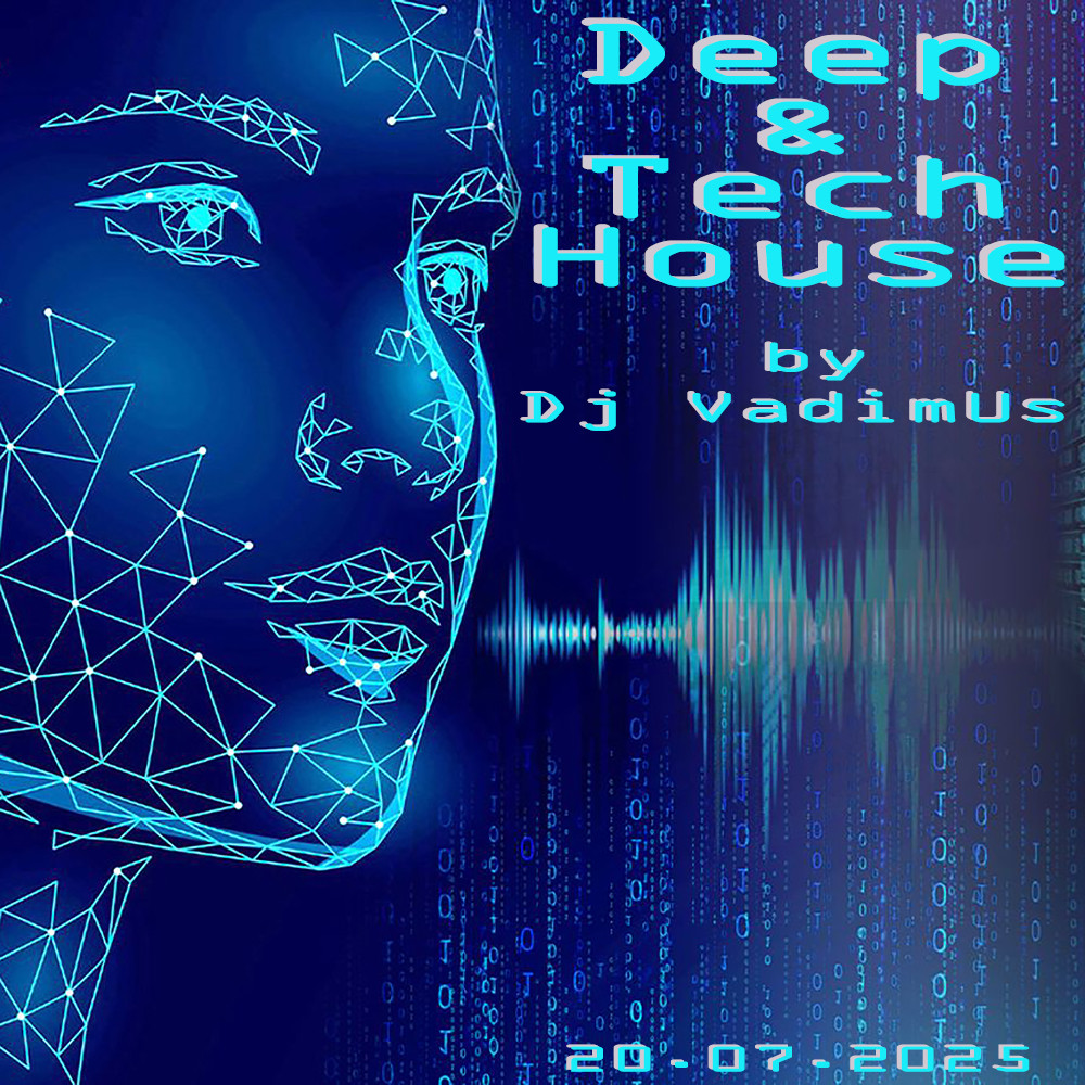 Deep&Tech House by Dj VadimUs 20.07.2025
