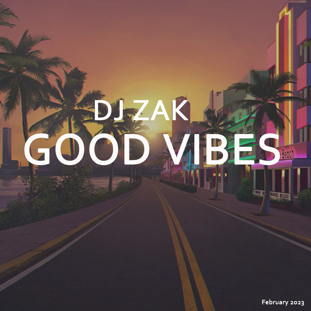 DJ Zak - Good Vibes 2023