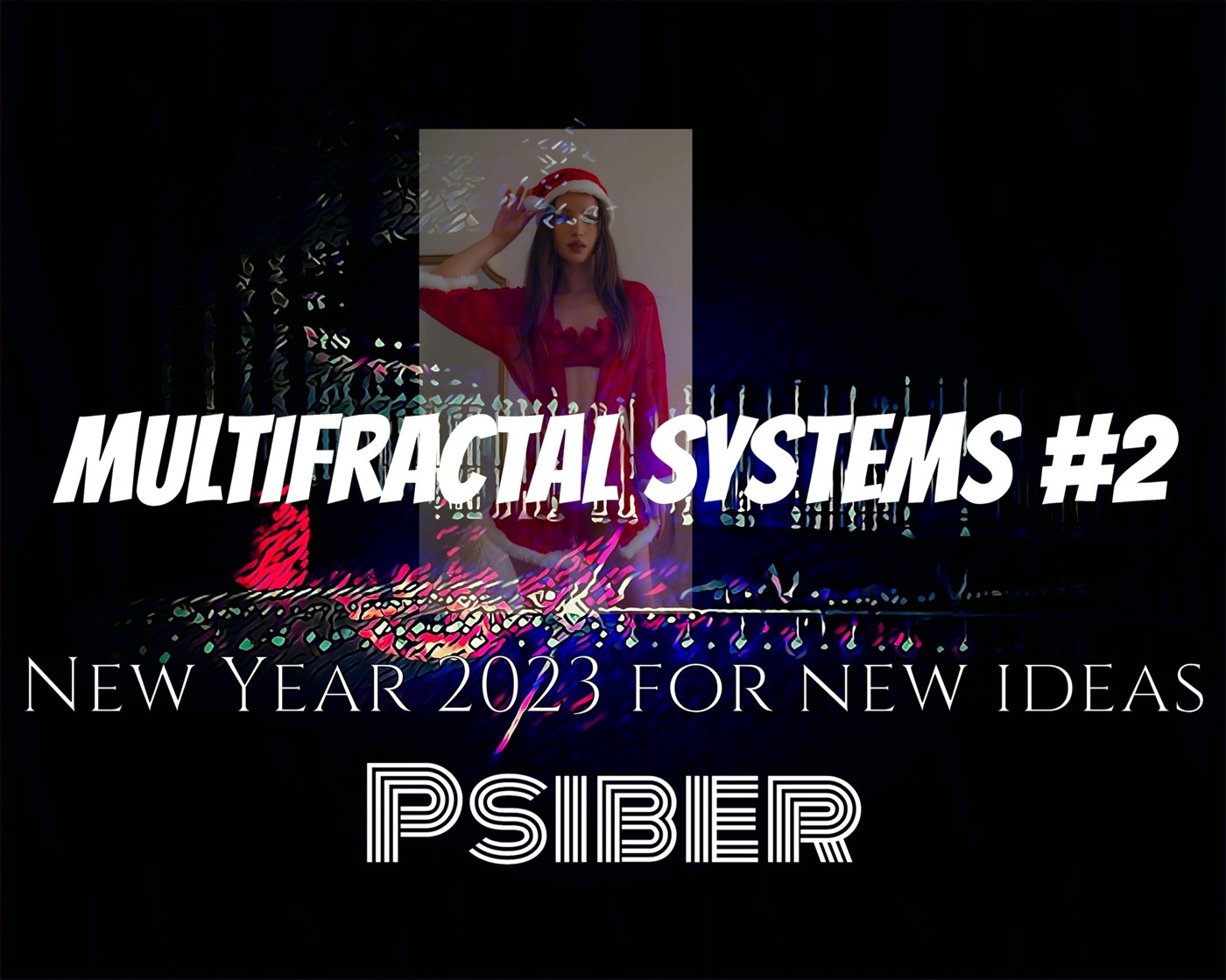 Psiber — Multifractal systems #2 NewYear 2023 | for new ideas | (Hitech)
