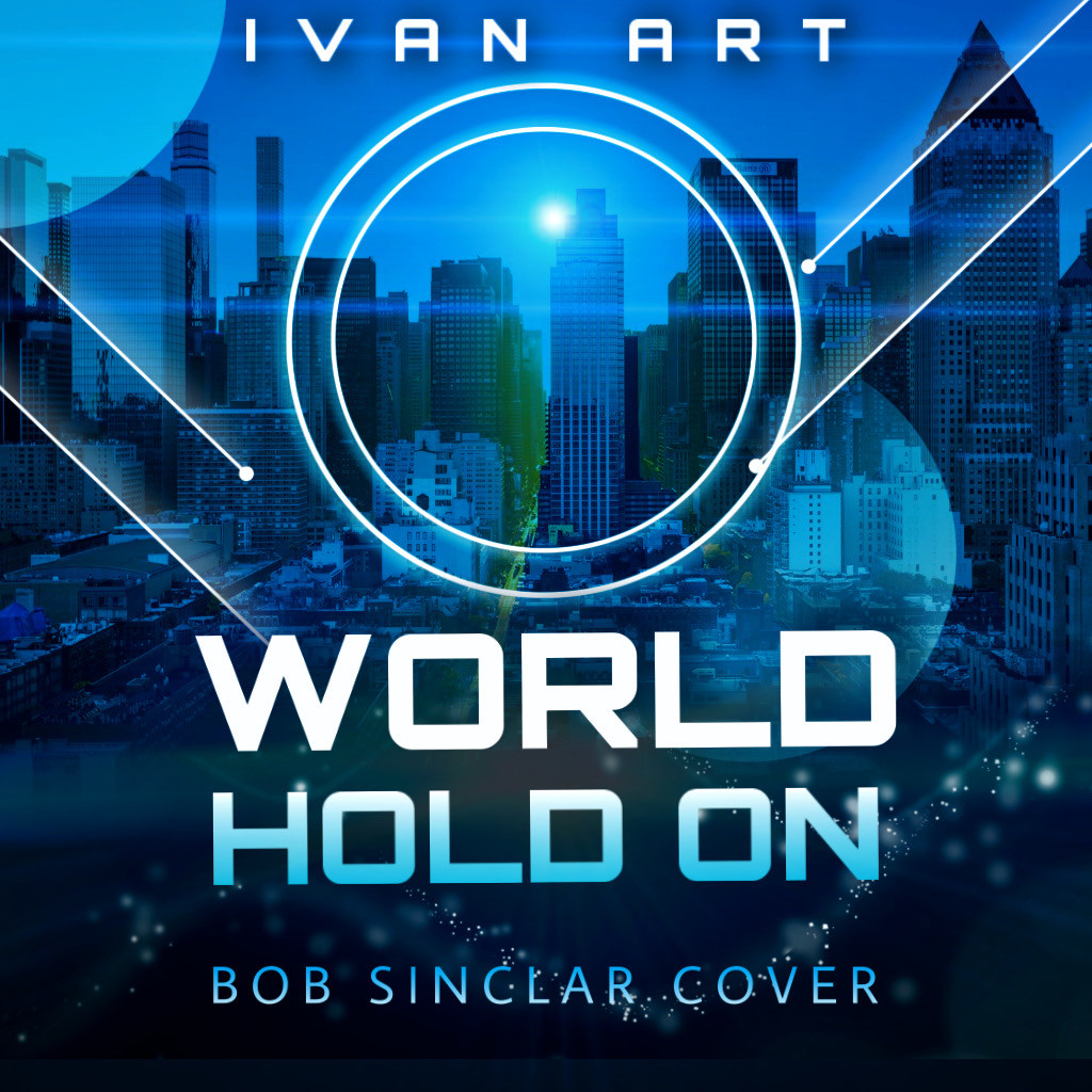Ivan ART World Hold On (Bob Sinclar cover) [extended] Ivan ART