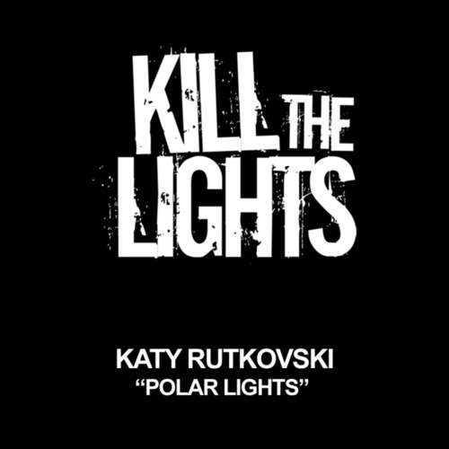 Katy Rutkovski - Polar Lights (Ex-Driver's Progressive remix cut) [Kill The Lights] episode artwork