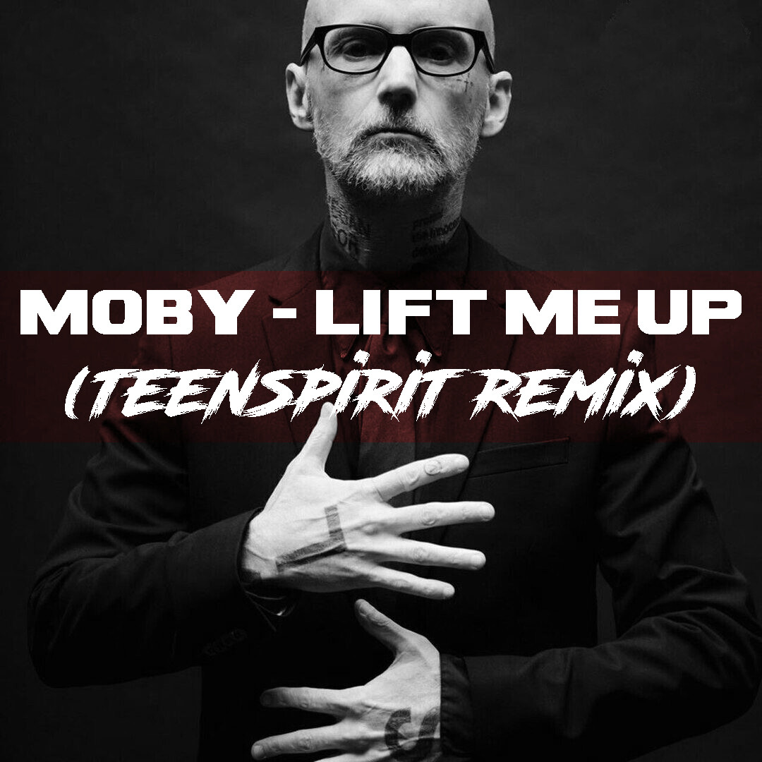 Lift me up. Moby Lift me up.