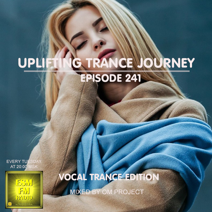 OM Project - Uplifting Trance Journey #241 (Vocal Trance Edition) [28-04-2026] Radio ESM-FM #241 episode artwork