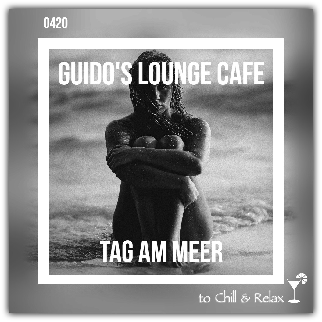 Guido's Lounge Cafe Broadcast 0420 Tag Am Meer (20200320) #420 episode artwork