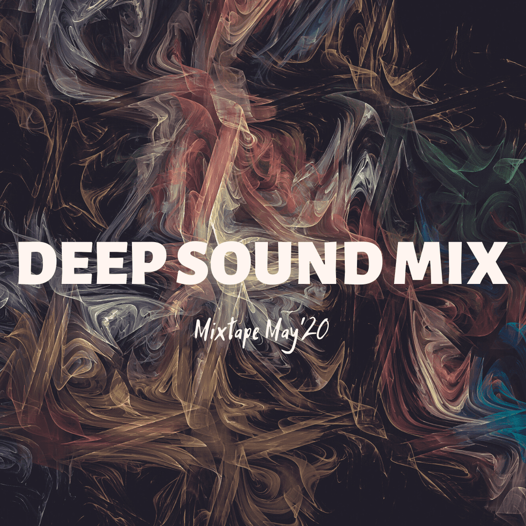 DEEP SOUND MIX - Mixtape (May'20)