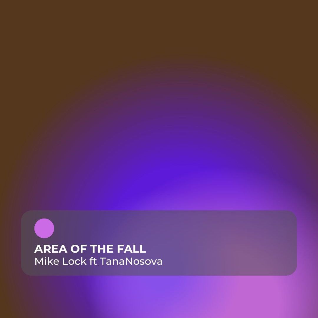 Mike Lock ft TanaNosova - Area of the Fall Mike Lock ft TanaNosova - Area of the Fall