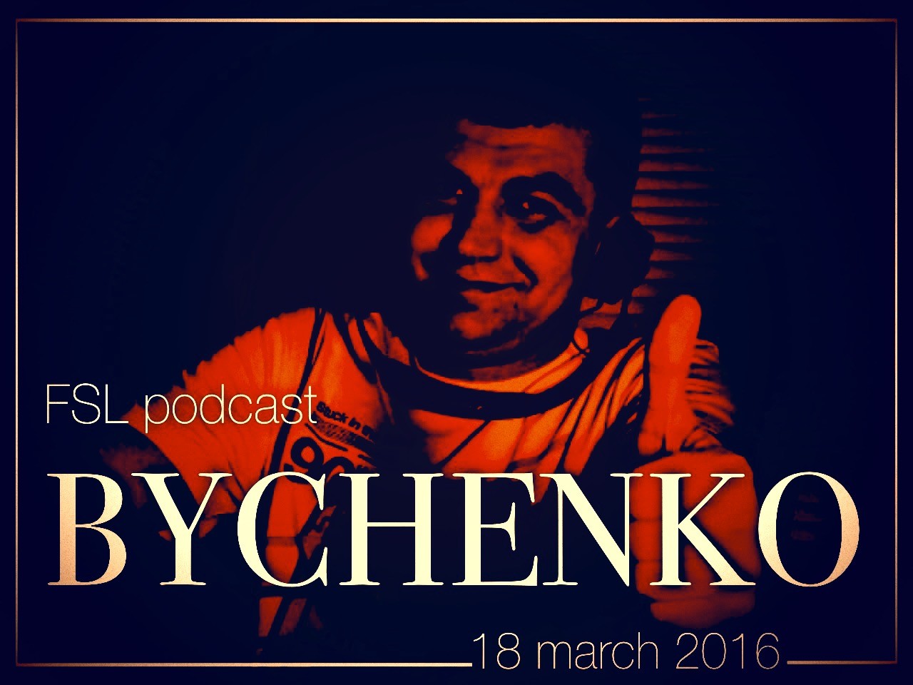 FSL Podcast 18 Mar 2016 - Bychenko Live