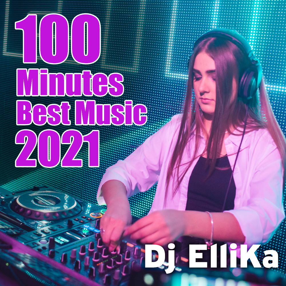 DJ Ellika - 100 Минут Лучшей Музыки (Club Style) – Dj Ellika