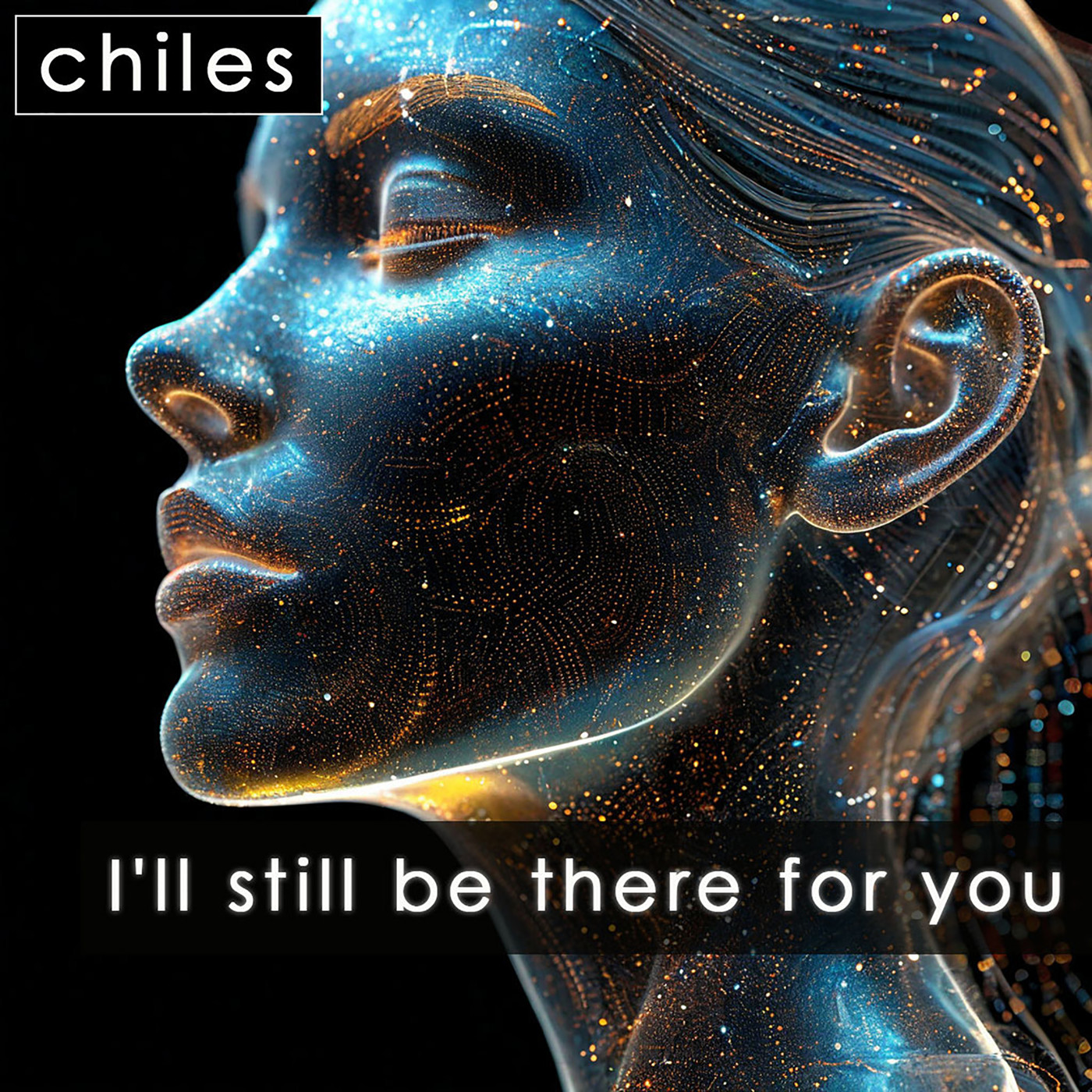 I'll Still Be There for You by Chiles