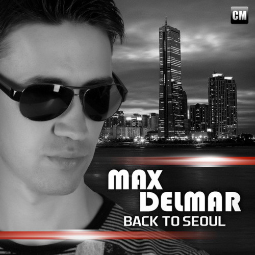 Max Delmar - Back To Seoul (Radio Edit) [Clubmasters Records] episode artwork