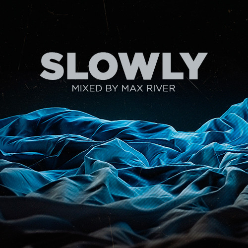 Max River - Slowly