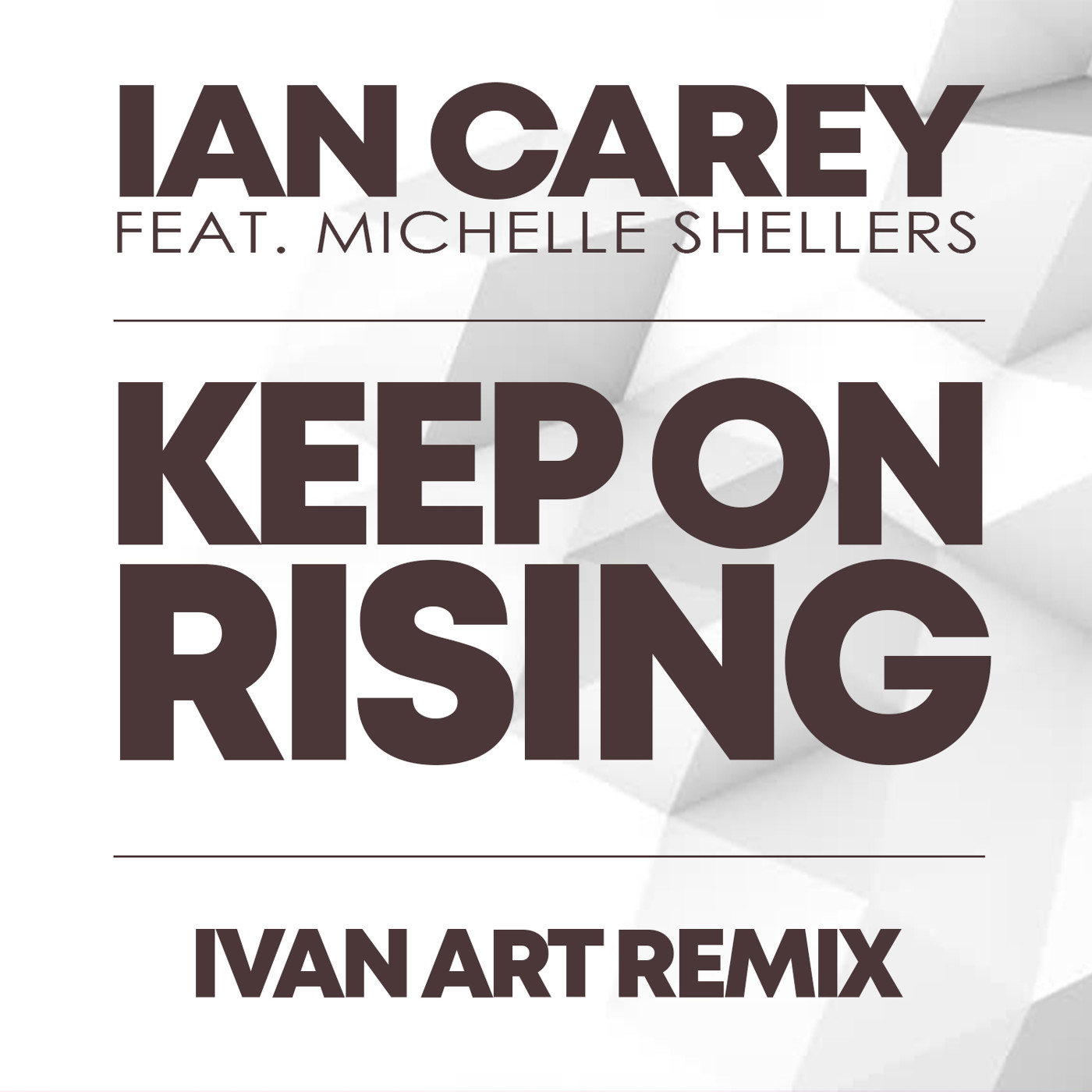 Ian Carey feat. Michelle Shellers - Keep On Rising (Ivan ART Remix) [extended] episode artwork