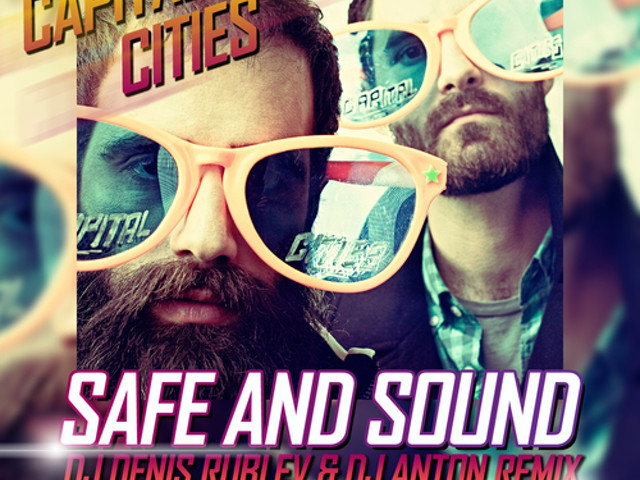 Safe and sound remix. Safe and Sound Capital Cities. Capital Cities safe and Sound promodj. Capital City.