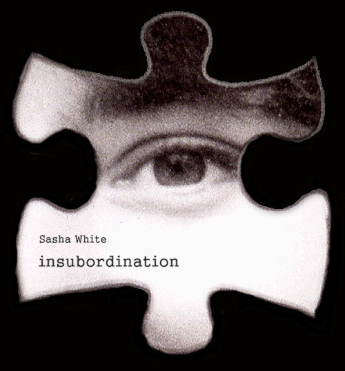 Sasha White - insubordination [deep underground]