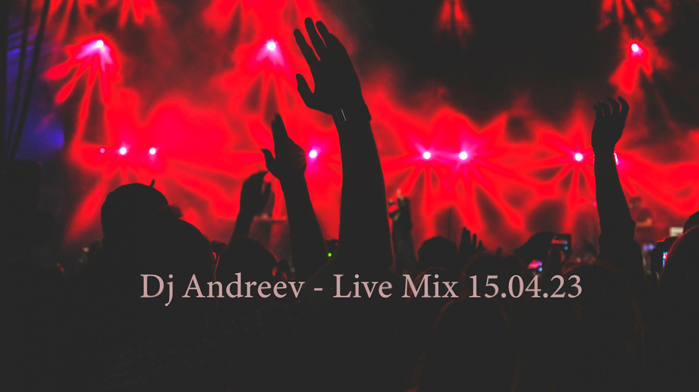 Dj Andreev - Live Mix 15.04.23