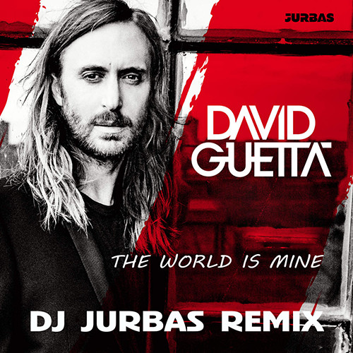 David Guetta Feat. JD Davis - The World Is Mine (Dj Jurbas Remix)