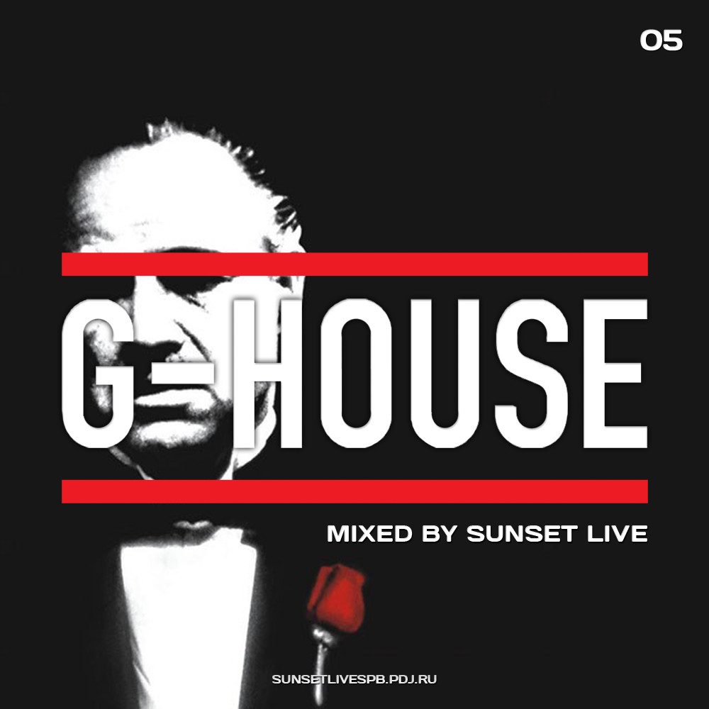 SUNSET LIVE - G-HOUSE 05 MIX SUNSET LIVE - G-HOUSE 05 MIX