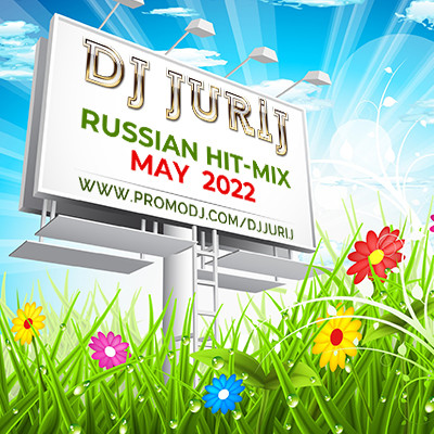 DJ JURIJ - RUSSIAN HIT-MIX MAY 2022